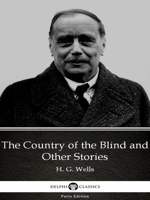 cover image of The Country of the Blind and Other Stories by H. G. Wells (Illustrated)